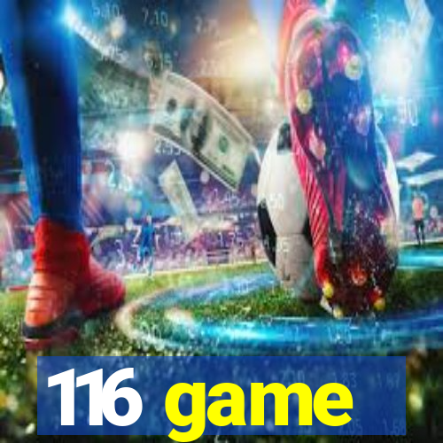 116 game